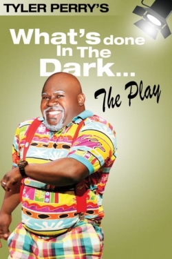 watch-Tyler Perry's What's Done In The Dark - The Play